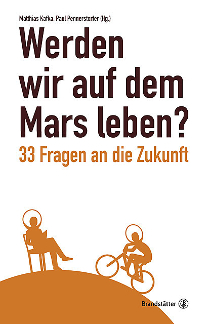 Werden wir auf dem Mars leben, Matthias Kafka, Paul Pennerstorfer
