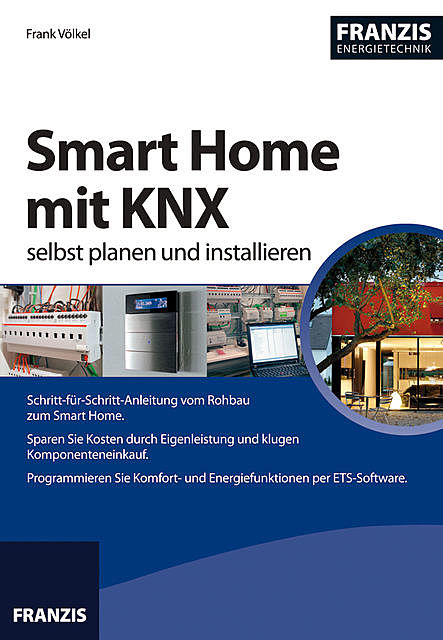 Smart Home mit KNX selbst planen und installieren, Frank Völkel