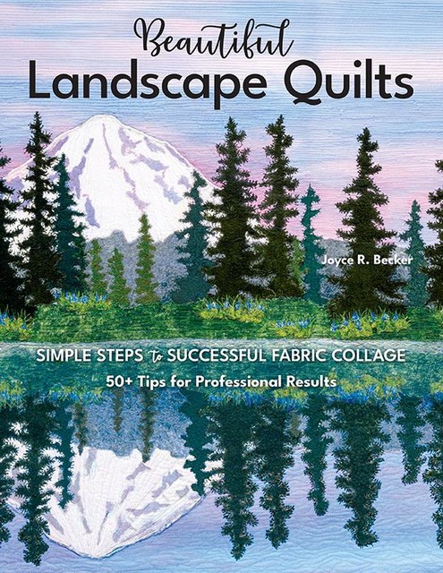 Beautiful Landscape Quilts, Joyce Becker