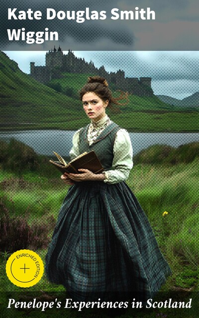 Penelope's Experiences in Scotland, Kate Douglas Smith Wiggin