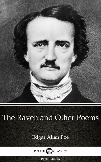 The Raven and Other Poems by Edgar Allan Poe – Delphi Classics (Illustrated), Edgar Allan Poe