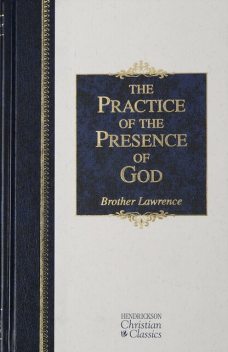 The Practice of the Presence of God and Spiritual Maxims, Brother Lawrence