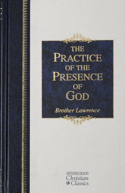 The Practice of the Presence of God and Spiritual Maxims, Brother Lawrence