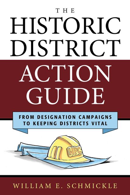 The Historic District Action Guide, William E. Schmickle
