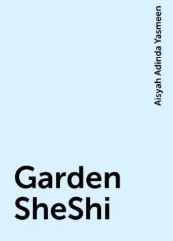 Garden SheShi, Aisyah Adinda Yasmeen