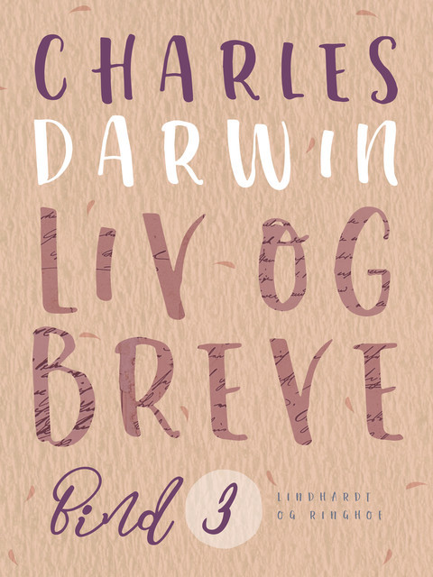 Liv og breve. Bind 3, Charles Darwin