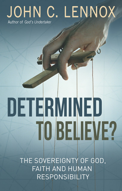 Determined to Believe, John C. Lennox