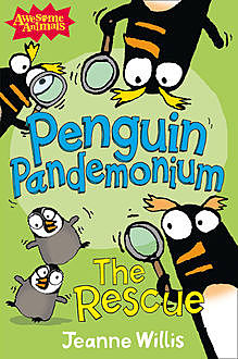 Penguin Pandemonium – The Rescue (Awesome Animals), Jeanne Willis