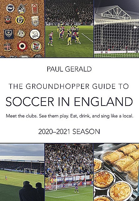 The Groundhopper Guide to Soccer in England, Paul Gerald