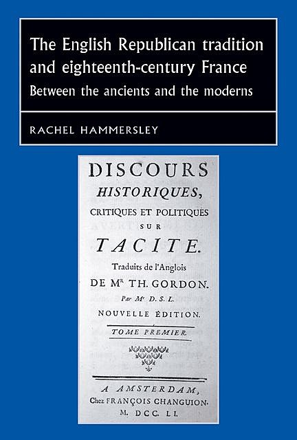 The English Republican tradition and eighteenth-century France, Rachel Hammersley