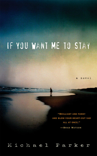 If You Want Me to Stay, Michael Parker