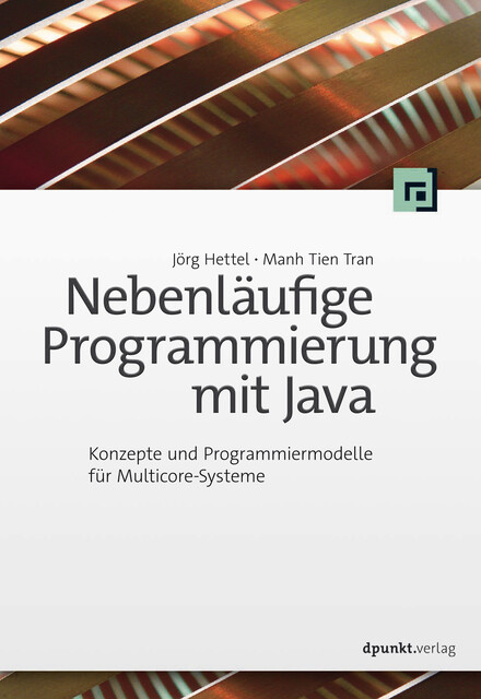 Nebenläufige Programmierung mit Java, Jörg Hettel, Manh Tien Tran