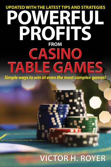 Powerful Profits From Casino Table Games, Victor H Royer