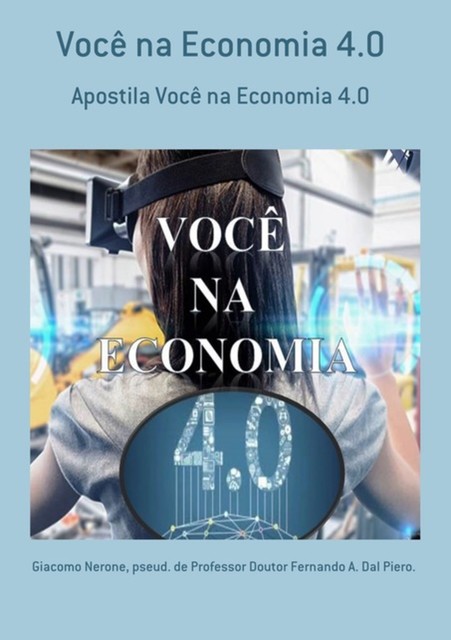 Você Na Economia 4.0, Giacomo Nerone, Pseud. DeDoutor Fernando A. Dal Piero.