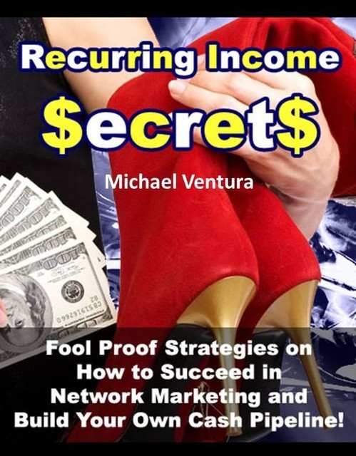 Recurring Income Secrets – Succeed in Network Marketing and Build Your Own Cash Pipeline!, Jack Moore