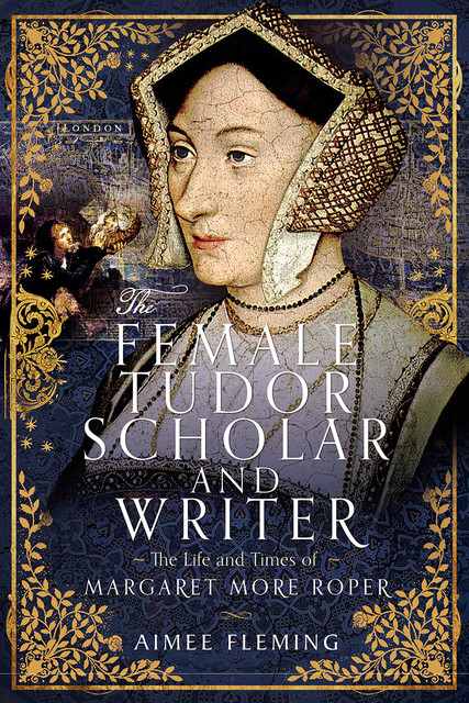 The Female Tudor Scholar and Writer, Aimee Fleming