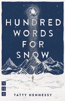A Hundred Words for Snow (NHB Modern Plays), Tatty Hennessy