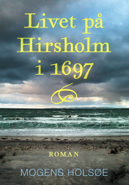 Livet på Hirsholm i 1697, Mogens Holsøe