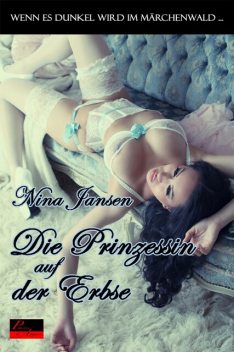 Wenn es dunkel wird im Märchenwald …: Die Prinzessin auf der Erbse, Nina Jansen
