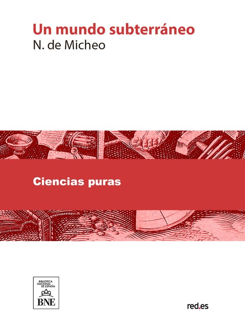 Un mundo subterraneo o Historia de las primeras edades de nuestro planeta, M.A. San Juan, N. de Micheo