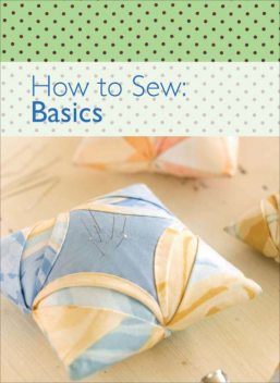 How to Sew: Basics, Charles, amp, The Editors of David