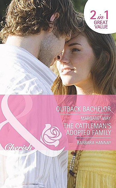 Outback Bachelor / The Cattleman's Adopted Family, Margaret Way, Barbara Hannay