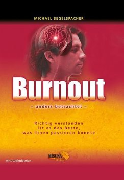 Burnout – anders betrachtet, Michael Begelspacher