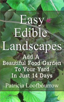 Easy Edible Landscapes, Patricia Loofbourrow