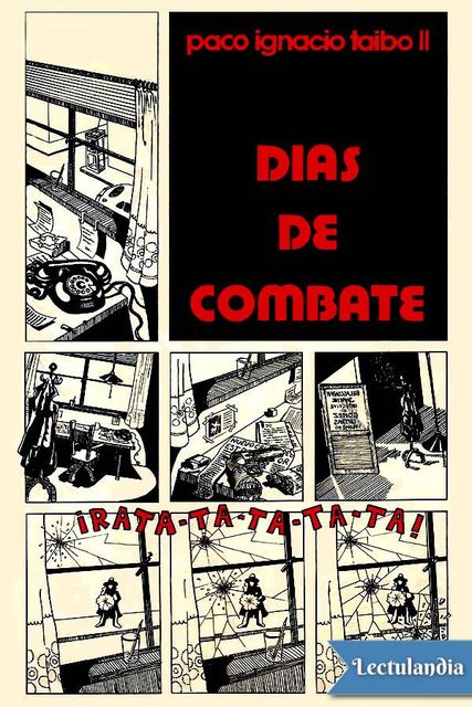 Días de combate, Paco Ignacio Taibo Ii