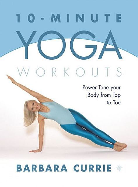 10-Minute Yoga Workouts, Barbara Currie
