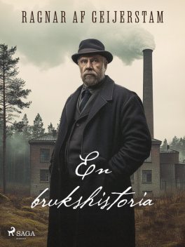 En brukshistoria, Ragnar Af Geijerstam