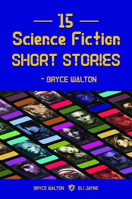 15 Science Fiction Short Stories – Bryce Walton, Bryce Walton, Eli Jayne