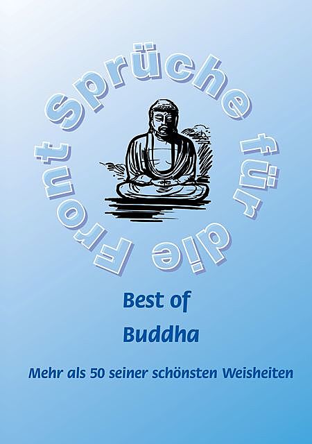 Best of Buddha – Mehr als 50 seiner schönsten Weisheiten, Frank Schütze