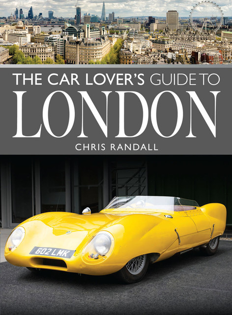 The Car Lover's Guide to London, Chris Randall