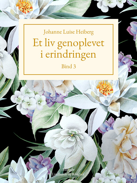 Et liv genoplevet i erindringen, Johanne Luise Heiberg