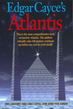 Edgar Cayce's Atlantis, John Van Auken, Gregory Little, Lora Little