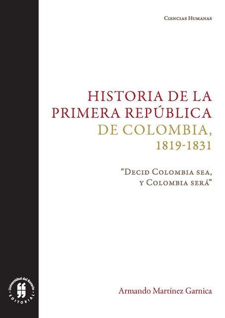 Historia de la primera República de Colombia, 1819–1831, Armando Martínez Garnica