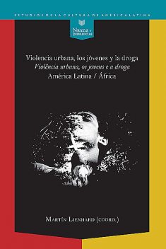 Violencia urbana, los jóvenes y la droga = Violência urbana, os jovens e a droga: América Latina – África, Robert Martin, Lienhard