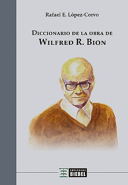 Diccionario de la obra de Wilfred R. Bion, Rafael López-Corvo