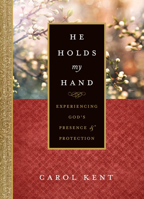 He Holds My Hand, Carol Kent