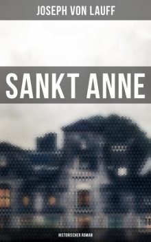 Sankt Anne (Historischer Roman), Joseph von Lauff
