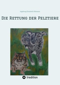 Die Rettung der Pelztiere, Ingeborg Elisabeth Ohlmann