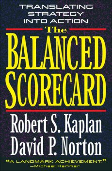 The Balanced Scorecard, Robert Kaplan, David Norton