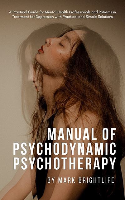 Manual of Psychodynamic Psychotherapy, Mark Brightlife