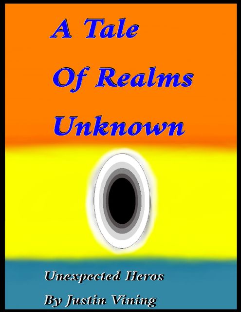 A Tale of Realms Unknown – Unexpected Hero's, Justin Vining