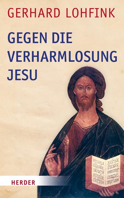 Gegen die Verharmlosung Jesu, Gerhard Lohfink