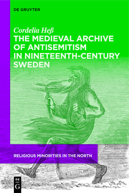 The Medieval Archive of Antisemitism in Nineteenth-Century Sweden, Cordelia Heß