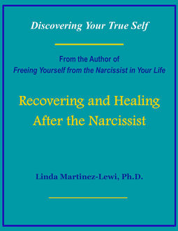 Recovering and Healing After the Narcissist, Ph.D. Martinez-Lewi