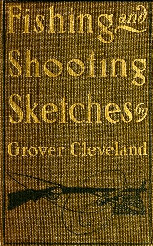 Fishing and Shooting Sketches, Grover Cleveland