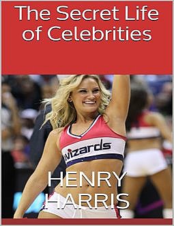 The Secret Life of Celebrities, Henry Harris